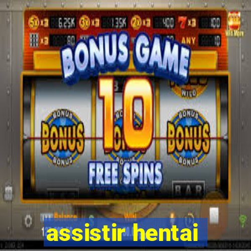 assistir hentai